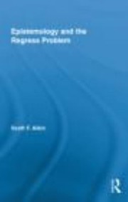 Cover of: Epistemology And The Regress Problem