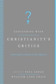 Cover of: Contending With Christianitys Critics Answering New Atheists Other Objectors by 