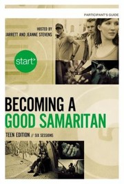 Cover of: Start Becoming A Good Samaritan Teen Participants Guide With Dvd Six Sessions