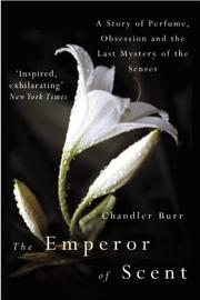 Cover of: The Emperor of Scent by Chandler Burr, Chandler Burr