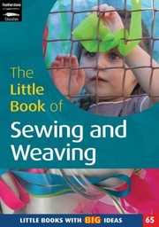 Cover of: The Little Book Of Sewing Weaving And Fabric Work Little Books With Big Ideas