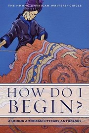 Cover of: How Do I Begin A Hmong American Literary Anthology by 