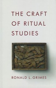 The Craft Of Ritual Studies by Ronald L. Grimes