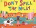 Cover of: Dont Spill The Milk