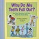 Cover of: Why Do My Teeth Fall Out And Other Quetions Kids Have About The Human Body