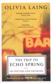 The Trip To Echo Spring On Writers And Drinking cover