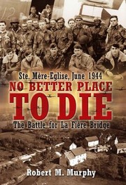 Cover of: No Better Place To Die Stemre Eglise June 1944 The Battle For La Fire Bridge