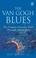 Cover of: The Van Gogh Blues