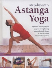 Cover of: Astanga Yoga Dynamic Flowing Vinyasa Yoga For Strengthening Body And Mind Shown In Easytofollow Illustrated Sequences