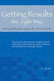 Cover of: Getting Results The Agile Way A Personal Results System For Work And Life