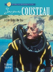 Jacques Cousteau A Life Under The Sea by Kathleen Olmstead