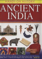 Cover of: Ancient India Discover The Rich Heritage Of The Indus Valley And The Mughal Empire With 15 Stepbystep Projects And 340 Pictures