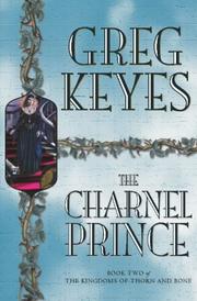 Cover of: The Charnel Prince (Kingdoms of Thorn & Bone 2) by J. Gregory Keyes