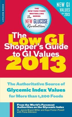 Shoppers Guide To Gi Values 2013 The Authoritative Source Of Glycemic Index Values For More Than 1200 Foods