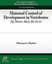 Cover of: Maternal Control Of Development In Vertebrates My Mother Made Me Do It by Florence Marlow