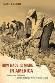 Cover of: How Race Is Made In America Immigration Citizenship And The Historical Power Of Racial Scripts