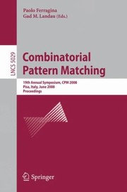 Cover of: Combinatorial Pattern Matching 19th Annual Symposium Cpm 2008 Pisa Italy June 1820 2008 Proceedings