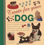 Cover of: Treats For Your Dog How To Pamper Your Pooch Practical Projects To Prove You Care With Over 400 Photographs