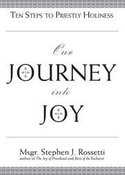 Cover of: Our Journey Into Joy Ten Steps To Priestly Holiness by 