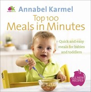 Cover of: Top 100 Meals In Minutes Quick And Easy Meals For Babies And Toddlers