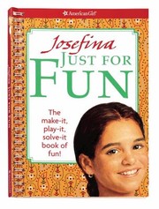 Cover of: Josefina Just For Fun The Makeit Playit Solveit Book Of Fun