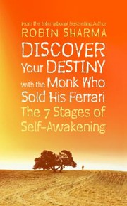 Cover of: Discover Your Destiny With The Monk Who Sold His Ferrari The 7 Stages Of Selfawakening