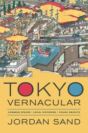 Tokyo Vernacular Common Spaces Local Histories Found Objects by Jordan Sand