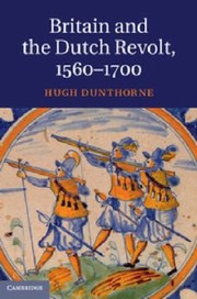 Cover of: Britain And The Dutch Revolt 1560 1700