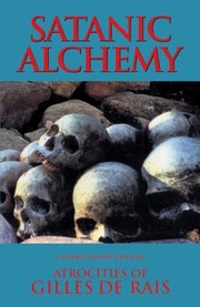 Cover of: Satanic Alchemy Atrocities Of Gilles De Rais by Candice Black