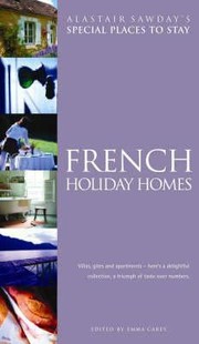 Cover of: Alastair Sawdays Special Places To Stay French Holiday Homes