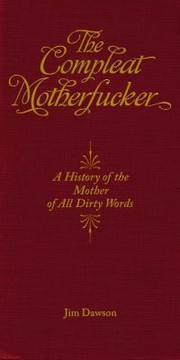 Cover of: The Compleat Motherfucker A History Of The Mother Of All Dirty Words