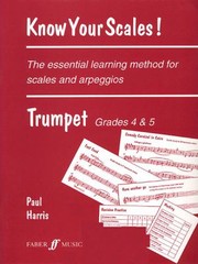 Cover of: Know Your Scales The Essential Learning Method For Scales And Arpeggios Trumpet Grades 4 5 by 