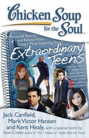 Cover of: Chicken Soup For The Soul Extraordinary Teens Personal Stories And Advice From Todays Most Inspiring Youth