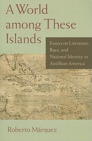 Cover of: A World Among These Islands Essays On Literature Race And National Identity In Antillean America