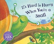 Cover of: Its Hard To Hurry When Youre A Snail