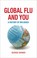 Cover of: Global Flu And You A History Of Influenza