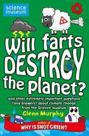 Cover of: Will Farts Destroy The Planet And Other Extremely Important Questions And Answers About Climate Change From The Science Museum