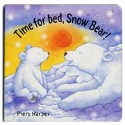 Cover of: Time for Bed, Snow Bear! (Snow Bear)