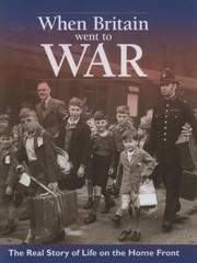 Cover of: When Britain When To War The Real Story Of Life On The Home Front