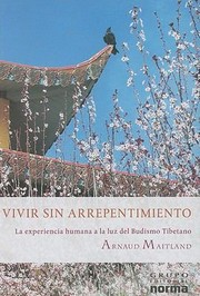 Cover of: Vivir Sin Arrepentimientos La Experiencia Humana A La Luz Del Budismo Tibetano Living Without Repentance The Human Experience In Light Of The Tibetan Buddhism