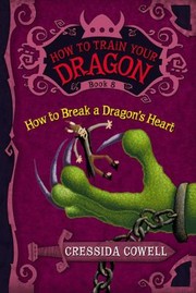 Cover of: How To Break A Dragons Heart The Heroic Misadventures Of Hiccup The Viking by 