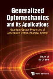 Cover of: Generalized Optomechanics And Its Applications Quantum Optical Properties Of Generalized Optomechanical Systems by Jin-Jin Li