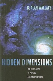 Cover of: Hidden Dimensions The Unification Of Physics And Consciousness by 