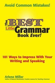 Cover of: The Best Little Grammar Book Ever 101 Ways To Impress With Your Writing And Speaking