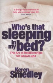 Cover of: Whos That Sleeping In My Bed The Art Of Sex And Successful Relationships For Baby Boomers