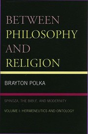 Cover of: Between Philosophy And Religion Spinoza The Bible And Modernity by 
