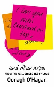 Cover of: I Love You With Custard On Top And Other Notes From The Wilder Shores Of Love by 