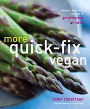 Cover of: More Quickfix Vegan Simple Delicious Recipes In 30 Minutes Or Less by 