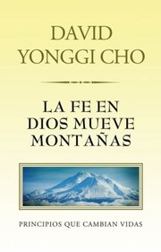 Cover of: La Fe En Dios Mueve Montaas Principios Que Cambian Vidas