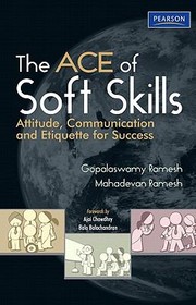 Cover of: Ace Of Soft Skills Attitude Communication And Etiquette For Success